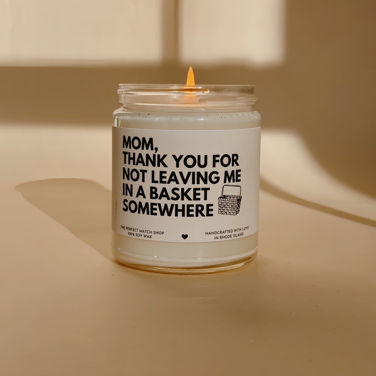 Mom, thank you for not leaving me in a basket somewhere