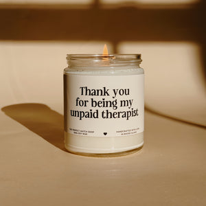 Thank you for being my unpaid therapist