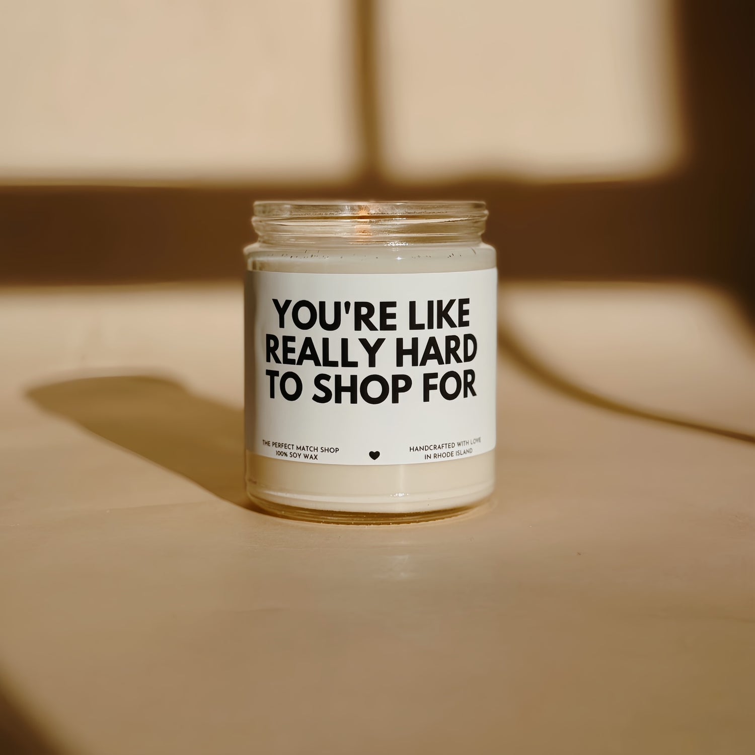 You're like really hard to shop for