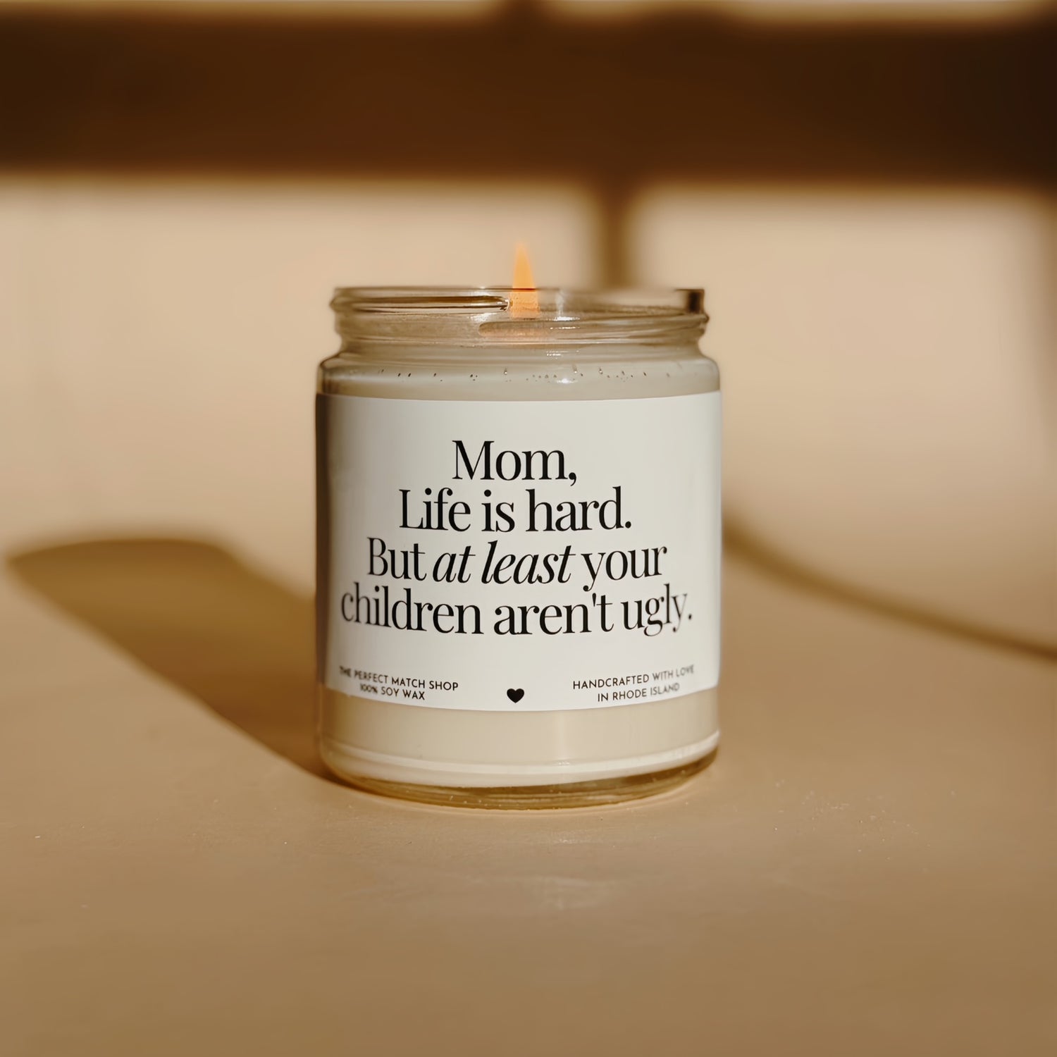 Mom Life's hard but at least your children aren't ugly