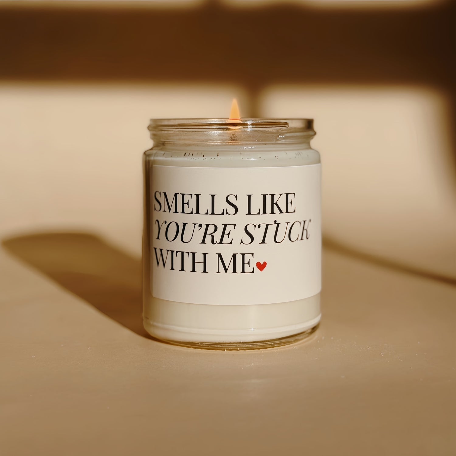 Smells like you're stuck with me