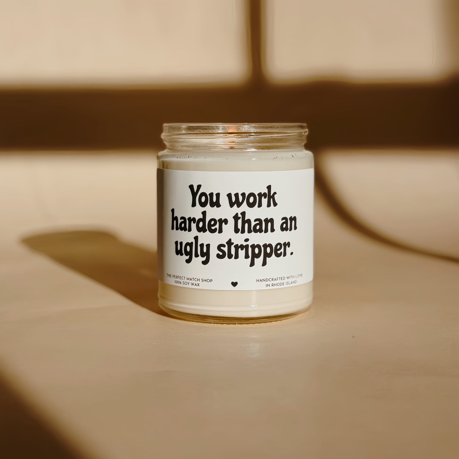 You work harder than an ugly stripper