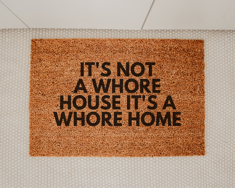 It's not a whore house it's a whore home