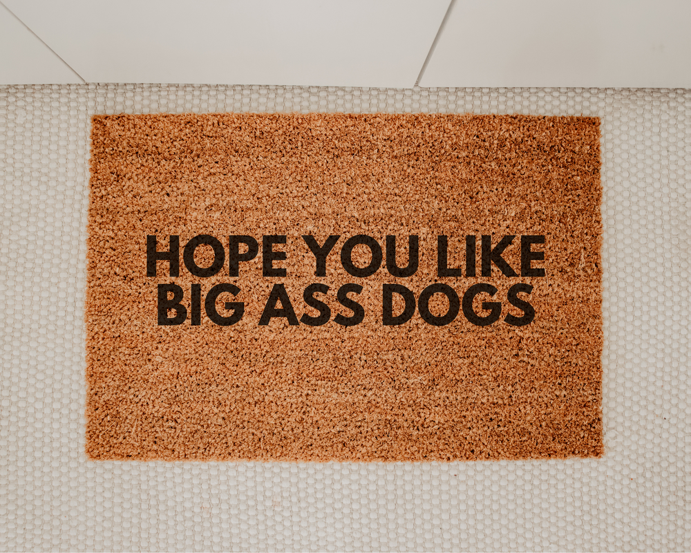 Hope you like big ass dogs