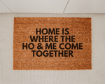 Home is where the ho & me come together