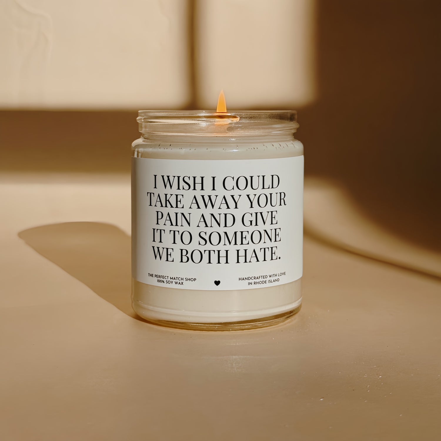 I wish I could take your pain away and give it to someone we both hate