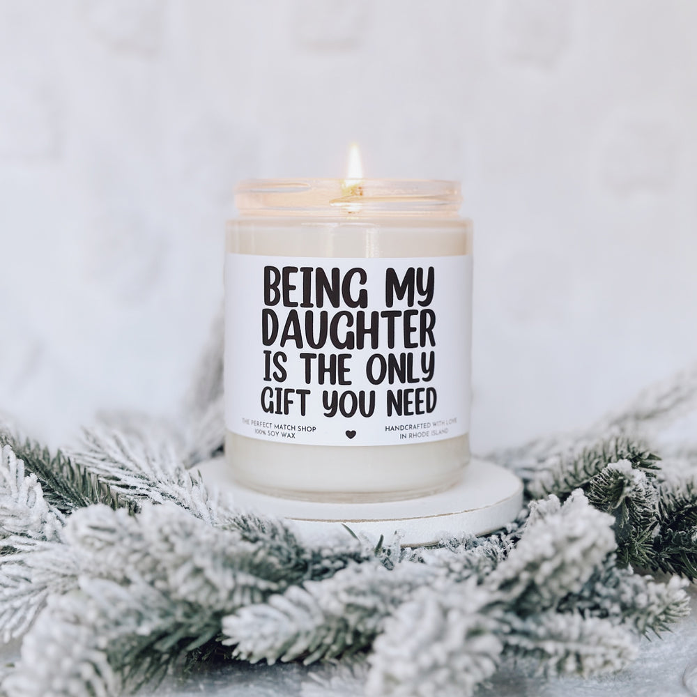 Being my daughter is the only gift you need