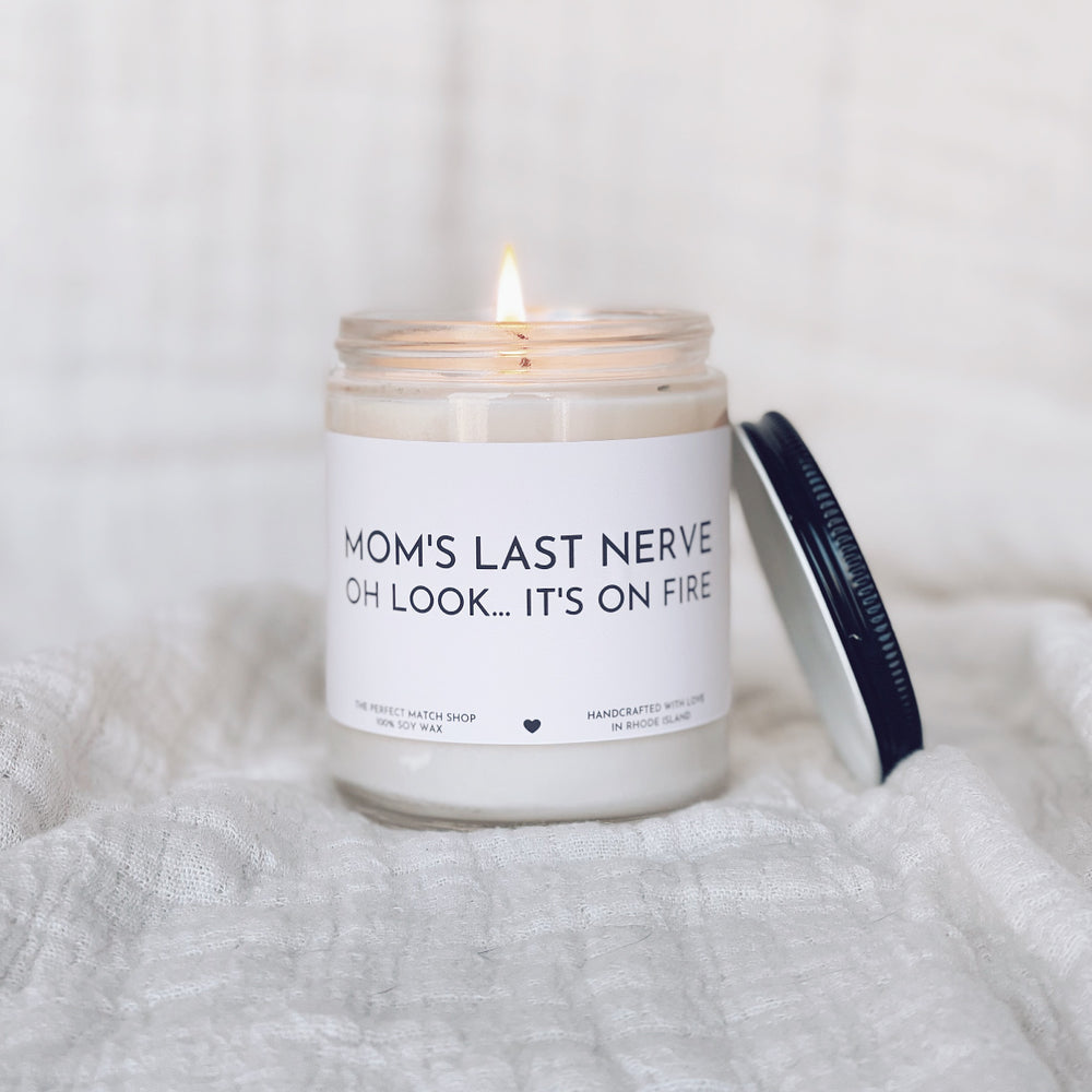 Candles Gifts for Mom - Mom's Last Nerve Oh Look. It's on Fire
