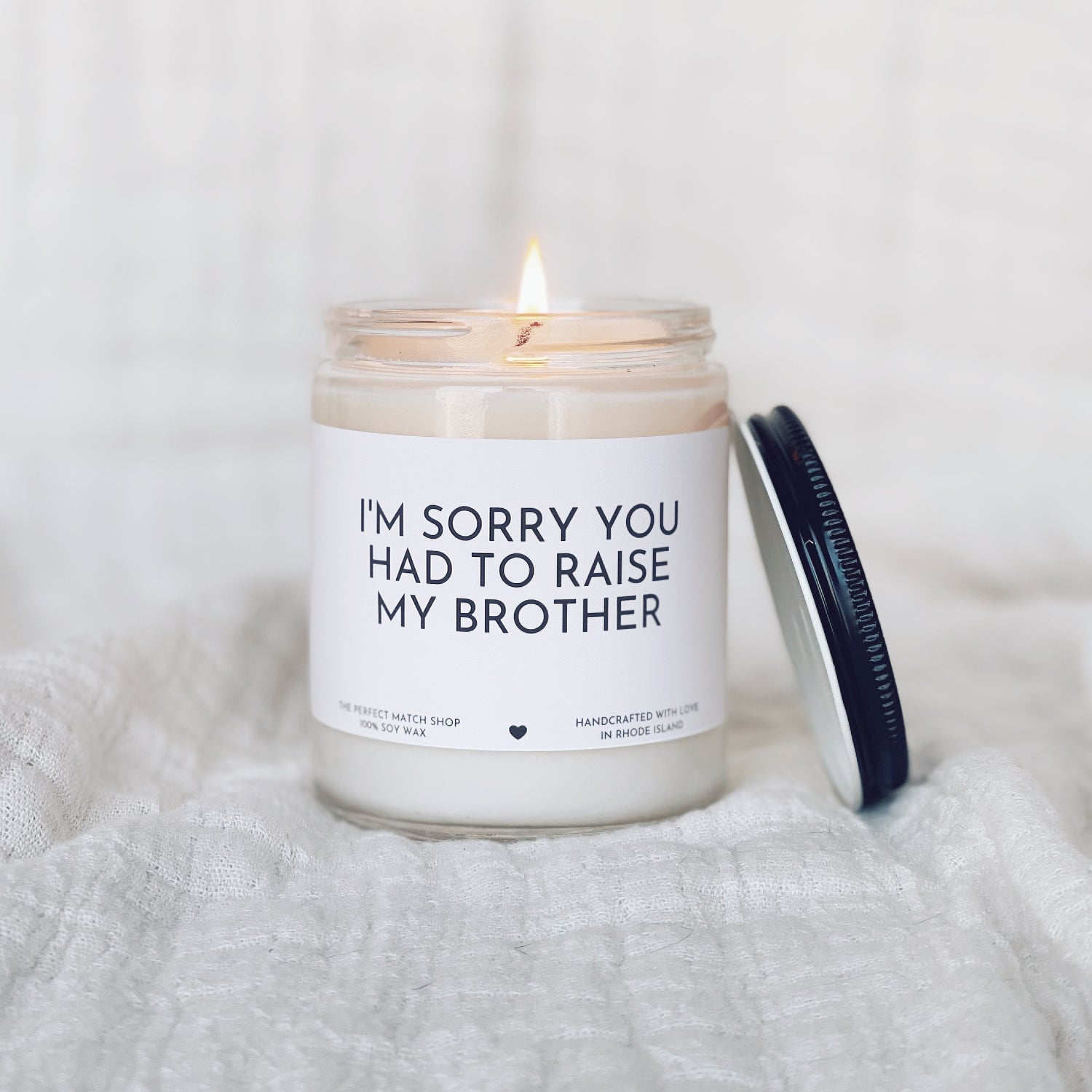 I'm sorry you had to raise my brother