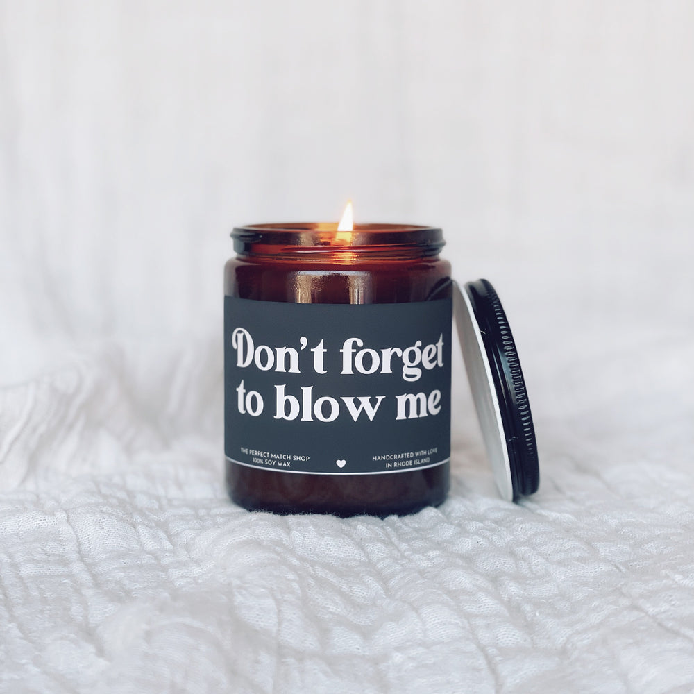 Don't forget to blow me