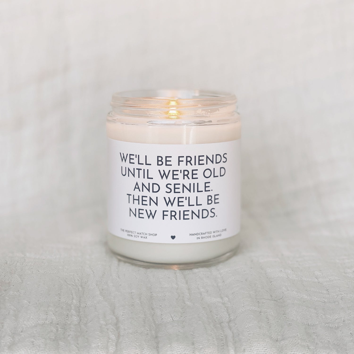 We'll be friends until we're old and senile