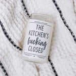 The kitchen's fucking closed